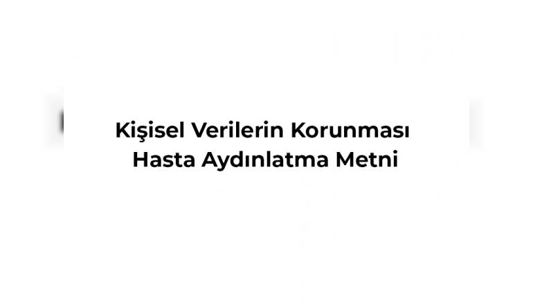 Kişisel Verilerin Korunması Hasta Aydınlatma Metni